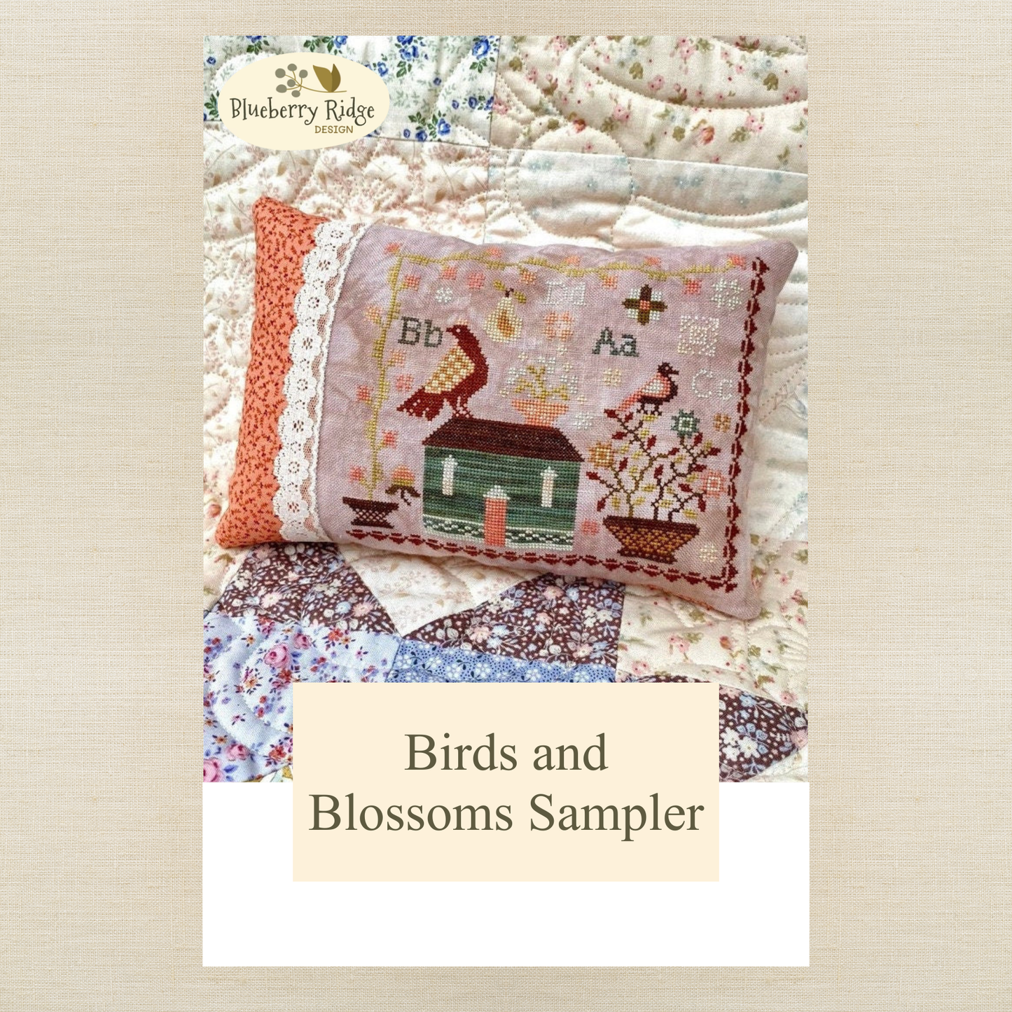 Blueberry Ridge Design - Birds and Blossoms Sampler - Cross Stitch Chart and/or Roxy Floss Co Threads