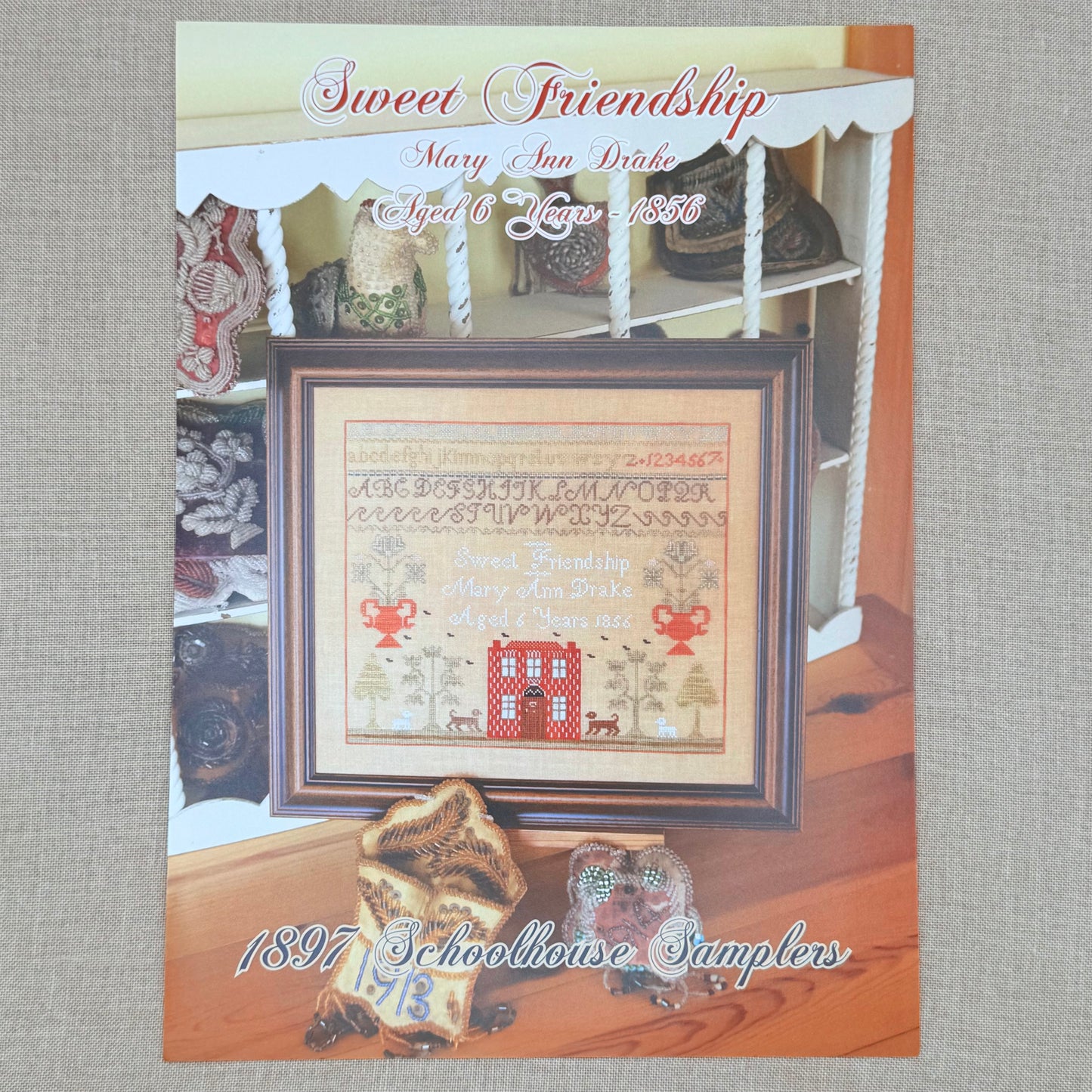 1897 Schoolhouse Samplers - Sweet Friendship: Mary Ann Drake Aged 6 Years 1856 - Physical Chart and/or Roxy Floss