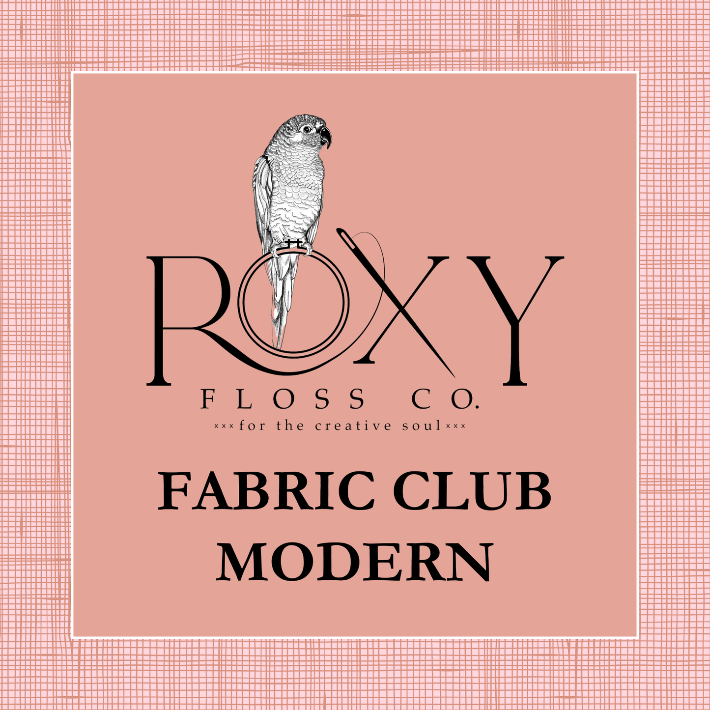 Roxy Floss Co - Fabric Club - Modern
