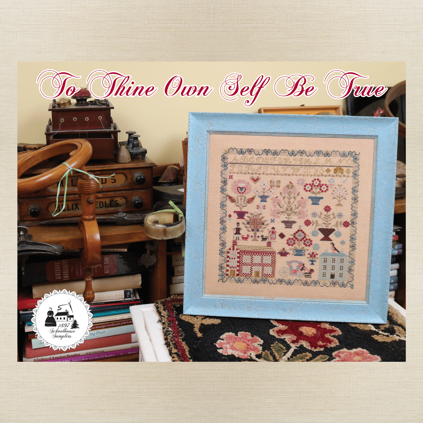 1897 Schoolhouse Samplers - To Thine Own Self Be True - Physical Chart and/or Roxy Floss