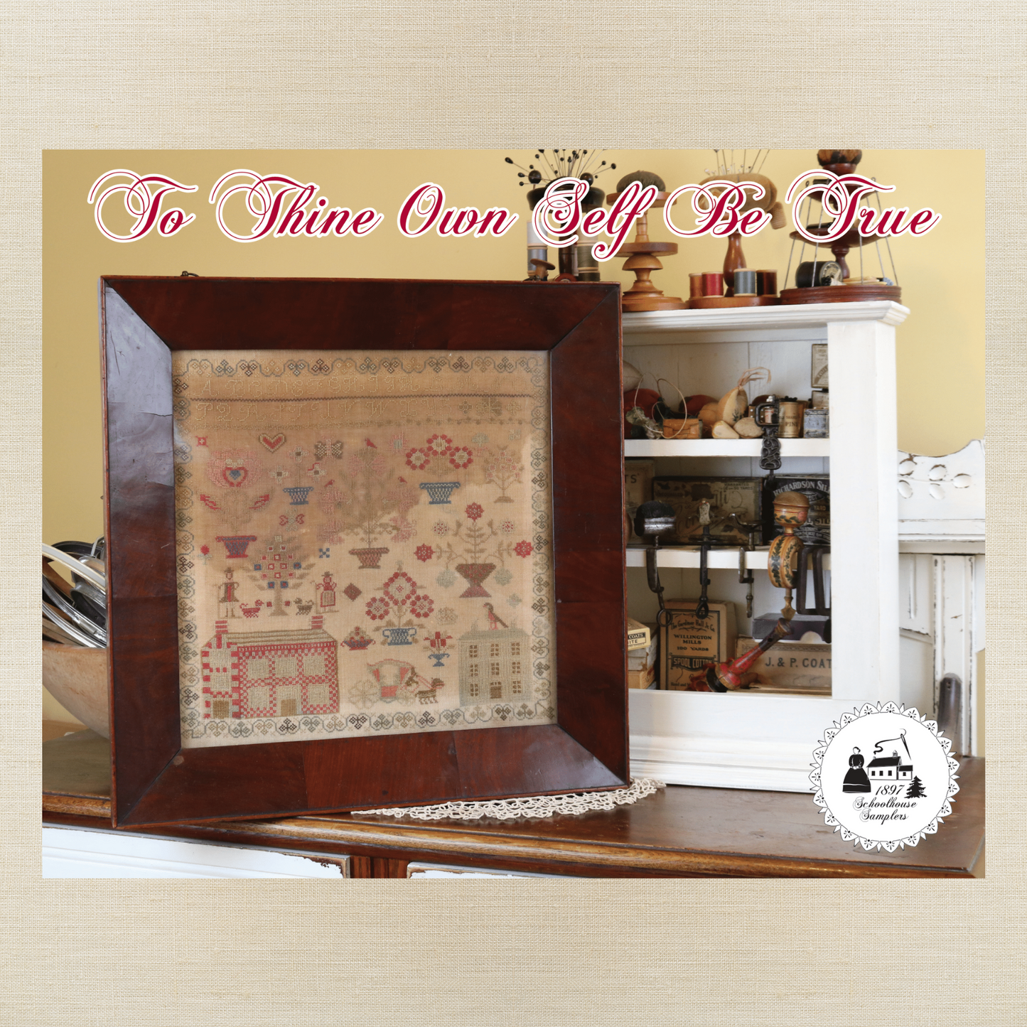 1897 Schoolhouse Samplers - To Thine Own Self Be True - Physical Chart and/or Roxy Floss
