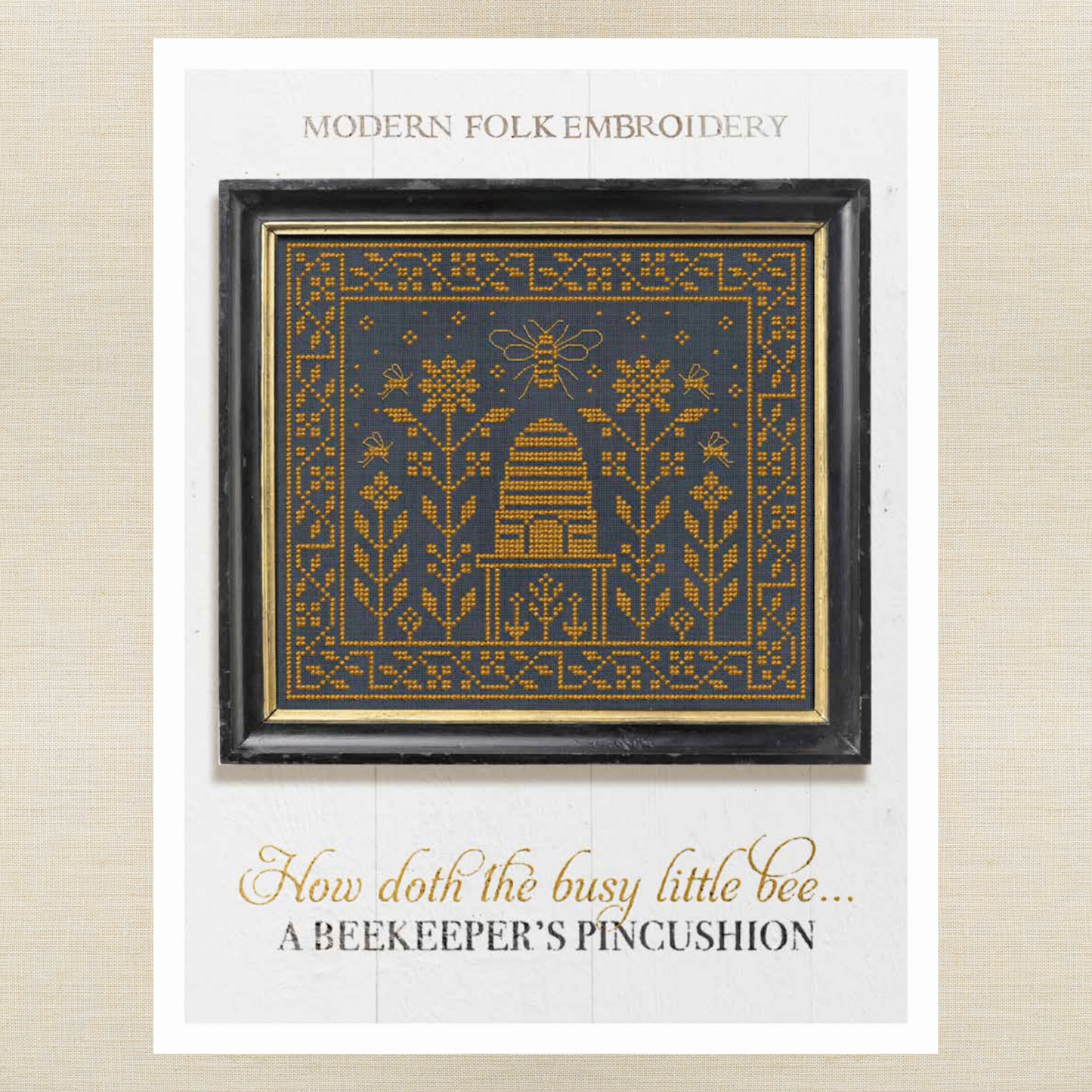 Modern Folk Embroidery - How Doth The Little Busy Bee: A Beekeeper's Pincushion - Booklet Chart