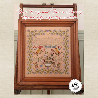 1897 Schoolhouse Samplers - Art is Long and Time is Fleeting: Elizabeth Cole, Aged 10 Years, 1869 -  Physical Chart and/or Roxy Floss