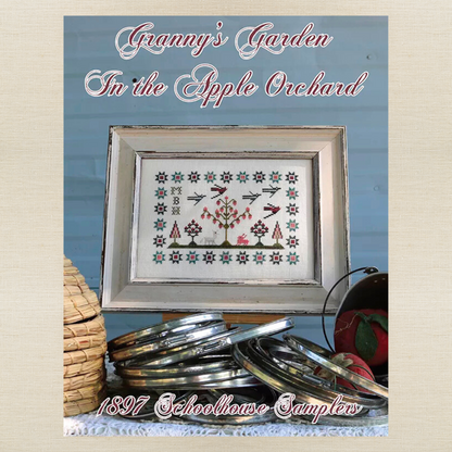 1897 Schoolhouse Samplers - Granny's Garden: In the Apple Orchard -  Physical Chart and/or Roxy Floss
