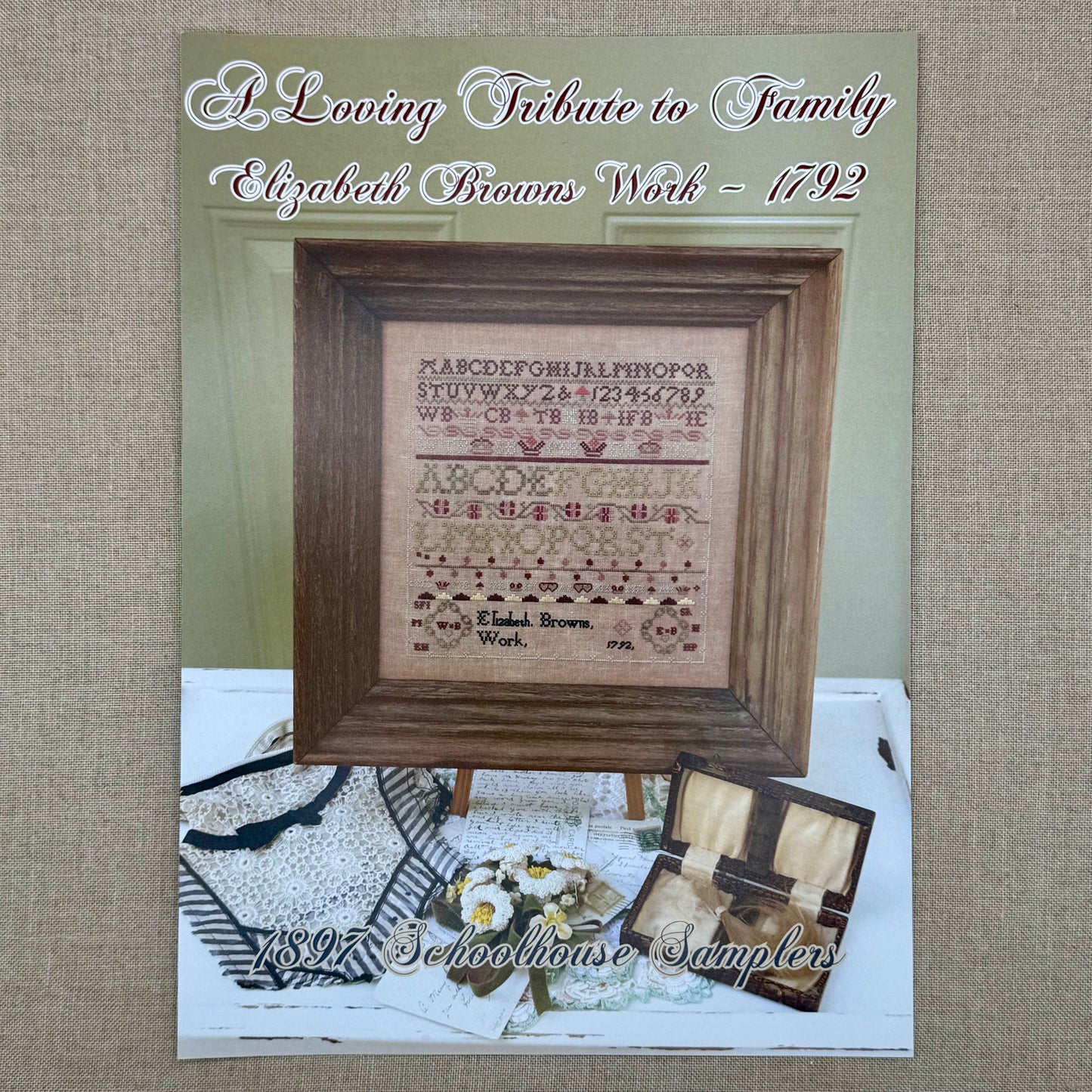 1897 Schoolhouse Samplers - A Loving Tribute to Family: Elizabeth Browns Work 1792 -  Physical Chart and/or Roxy Floss