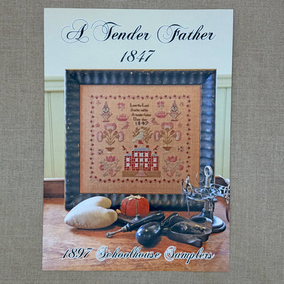 1897 Schoolhouse Samplers - A Tender Father 1847 -  Physical Chart and/or Roxy Floss