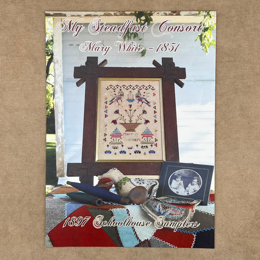 1897 Schoolhouse Samplers - My Steadfast Consort: Mary White 1851 - Physical Chart and/or Roxy Floss