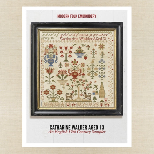 Modern Folk Embroidery - Catharine Walder Aged 13: An English 19th Century Sampler - Booklet Chart IH and/or Roxy Floss