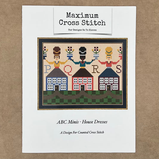 Maximum Cross Stitch - ABC Minis: House Dresses - Booklet Chart IH and/or Roxy Floss
