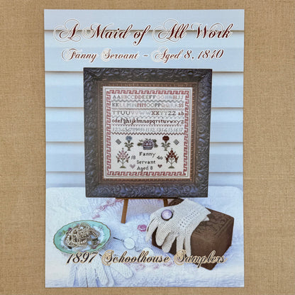 1897 Schoolhouse Samplers - A Maid of All Work: Fanny Servant ~ Aged 8, 1840 -  Physical Chart and/or Roxy Floss