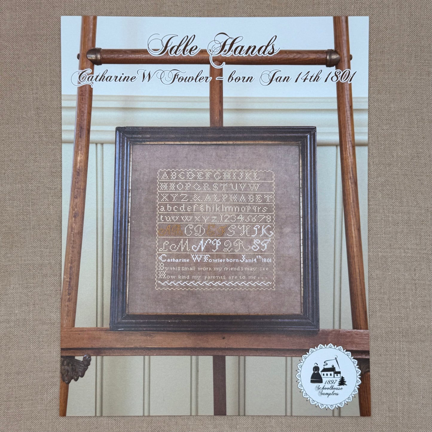1897 Schoolhouse Samplers - Idle Hands: Catharine W Fowler ~ born Jan 14th 1801 -  Physical Chart and/or Roxy Floss