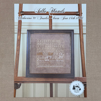 1897 Schoolhouse Samplers - Idle Hands: Catharine W Fowler ~ born Jan 14th 1801 -  Physical Chart and/or Roxy Floss