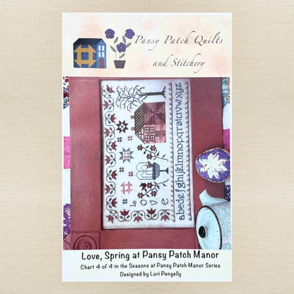 Pansy Patch Quilts and Stitchery - Love: Spring at Pansy Patch Manor - Cross Stitch Chart and/or Roxy Floss Co Threads
