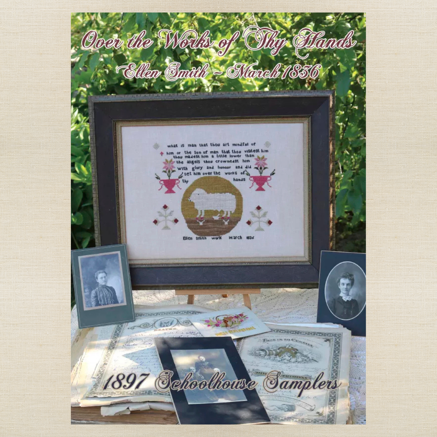 1897 Schoolhouse Samplers - Over the Works of Thy Hands: Ellen Smith ~ March 1836 -  Physical Chart and/or Roxy Floss