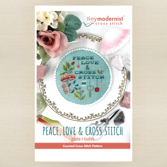 Tiny Modernist - Peace Love & Cross Stitch - Chart IH and/or Roxy Floss Conversion