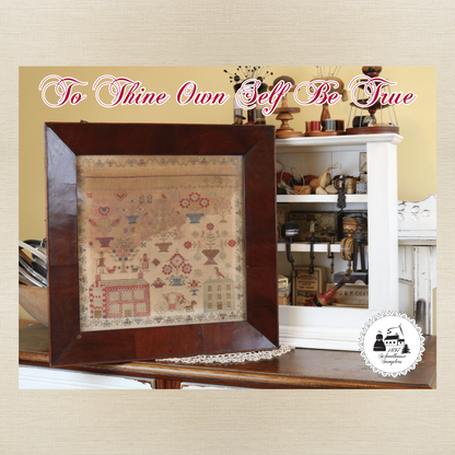 1897 Schoolhouse Samplers - To Thine Own Self Be True -  Physical Chart and/or Roxy Floss